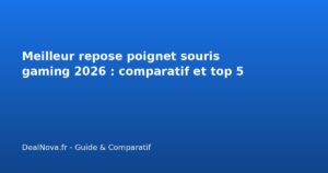 Meilleur repose poignet souris gaming 2026 : comparatif et top…