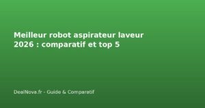 Meilleur robot aspirateur laveur 2026 : comparatif et top 5