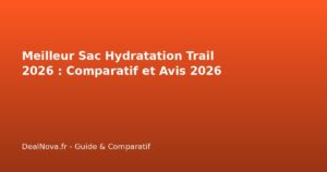 Meilleur Sac Hydratation Trail 2026 : Comparatif et Avis 2026
