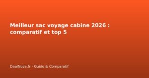 Meilleur sac voyage cabine 2026 : comparatif et top 5