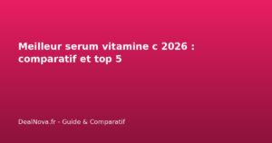 Meilleur serum vitamine c 2026 : comparatif et top 5
