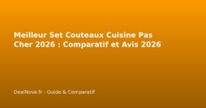 Meilleur Set Couteaux Cuisine Pas Cher 2026 : Comparatif et…