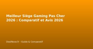 Meilleur Siège Gaming Pas Cher 2026 : Comparatif et Avis…
