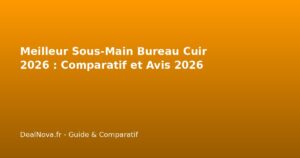 Meilleur Sous-Main Bureau Cuir 2026 : Comparatif et Avis 2026