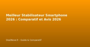Meilleur Stabilisateur Smartphone 2026 : Comparatif et Avis 2026