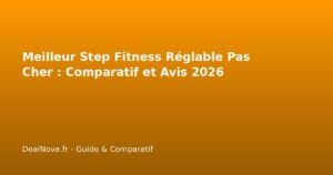 Meilleur Step Fitness Réglable Pas Cher : Comparatif et Avis…