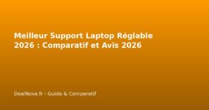 Meilleur Support Laptop Réglable 2026 : Comparatif et Avis 2026