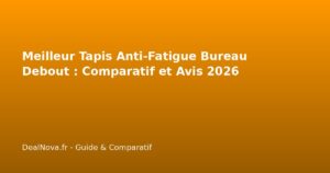 Meilleur Tapis Anti-Fatigue Bureau Debout : Comparatif et Avis 2026