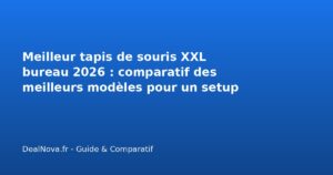 Meilleur tapis de souris XXL bureau 2026 : comparatif des meilleurs mo…