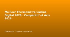 Meilleur Thermomètre Cuisine Digital 2026 : Comparatif et Avis 2026