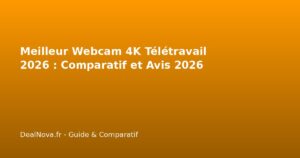 Meilleur Webcam 4K Télétravail 2026 : Comparatif et Avis 2026