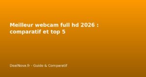 Meilleur webcam full hd 2026 : comparatif et top 5