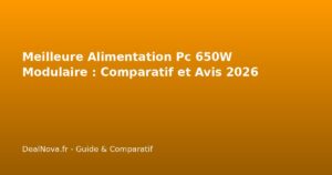 Meilleure Alimentation Pc 650W Modulaire : Comparatif et Avis 2026