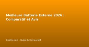 Meilleure Batterie Externe 2026 : Comparatif et Avis