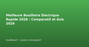 Meilleure Bouilloire Électrique Rapide 2026 : Comparatif et Avis 2026