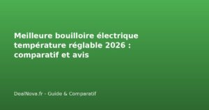 Meilleure bouilloire électrique température réglable 2026 : comparatif et avis