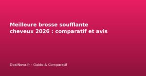 Meilleure brosse soufflante cheveux 2026 : comparatif et avis