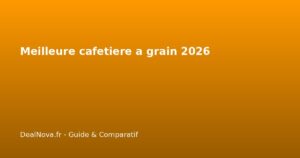 Meilleure cafetiere a grain 2026