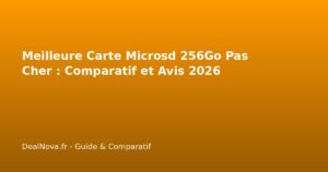 Meilleure Carte Microsd 256Go Pas Cher : Comparatif et Avis 2026
