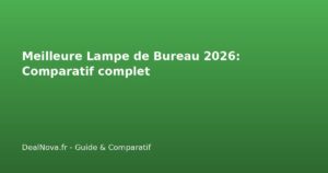 Meilleure Lampe de Bureau 2026: Comparatif complet