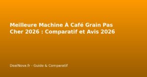 Meilleure Machine À Café Grain Pas Cher 2026 : Comparatif…