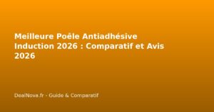 Meilleure Poêle Antiadhésive Induction 2026 : Comparatif et Avis 2026