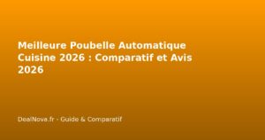 Meilleure Poubelle Automatique Cuisine 2026 : Comparatif et Avis 2026