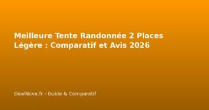 Meilleure Tente Randonnée 2 Places Légère : Comparatif et Avis 2026
