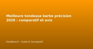 Meilleure tondeuse barbe précision 2026 : comparatif et avis