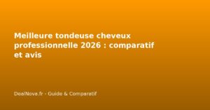 Meilleure tondeuse cheveux professionnelle 2026 : comparatif et avis