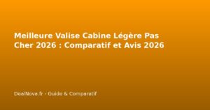 Meilleure Valise Cabine Légère Pas Cher 2026 : Comparatif et Avis 2026