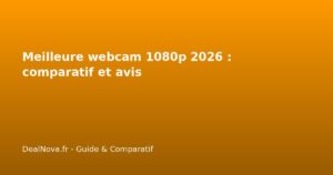 Meilleure webcam 1080p 2026 : comparatif et avis