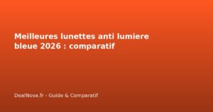 Meilleures lunettes anti lumiere bleue 2026 : comparatif
