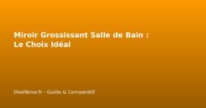 Miroir Grossissant Salle de Bain : Le Choix Idéal