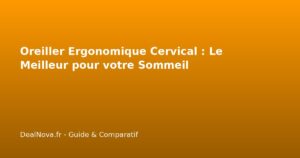 Oreiller Ergonomique Cervical : Le Meilleur pour votre Sommeil