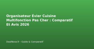 Organisateur Évier Cuisine Multifonction Pas Cher : Comparatif Et Avis 2026