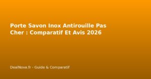 Porte Savon Inox Antirouille Pas Cher : Comparatif Et Avis 2026