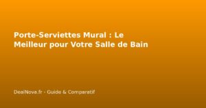 Porte-Serviettes Mural : Le Meilleur pour Votre Salle de Bain