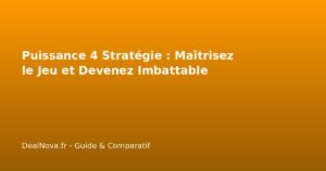 Puissance 4 Stratégie : Maîtrisez le Jeu et Devenez Imbattable