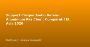 Support Casque Audio Bureau Aluminium Pas Cher : Comparatif Et Avis 2026