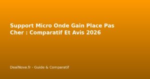 Support Micro Onde Gain Place Pas Cher : Comparatif Et Avis 2026