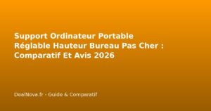 Support Ordinateur Portable Réglable Hauteur Bureau Pas Cher : Comparatif Et Avis 2026