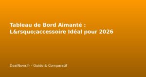Tableau de Bord Aimanté : L&rsquo;accessoire Idéal pour 2026