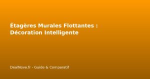 Étagères Murales Flottantes : Décoration Intelligente