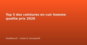Top 5 des ceintures en cuir homme qualite prix 2026