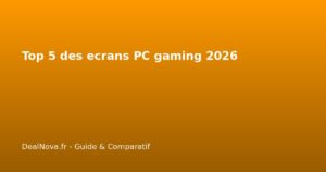 Top 5 des ecrans PC gaming 2026
