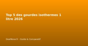 Top 5 des gourdes isothermes 1 litre 2026