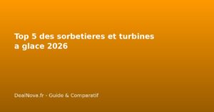 Top 5 des sorbetieres et turbines a glace 2026