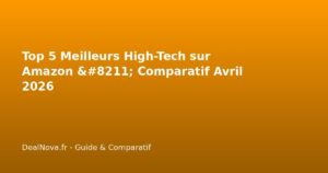 Top 5 Meilleurs High-Tech sur Amazon – Comparatif Avril 2026