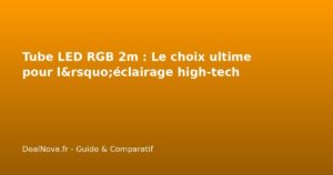 Tube LED RGB 2m : Le choix ultime pour l&rsquo;éclairage high-tech